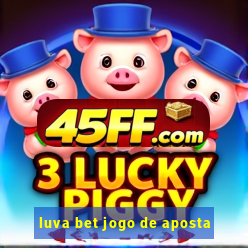 luva bet jogo de aposta